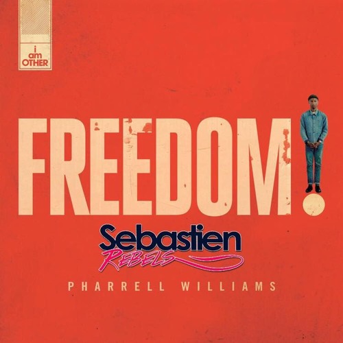 P.h.a.r.r.e.l.l W.i.l.l.i.a.m.s - Freedom (Sebastien Rebels Bootleg)