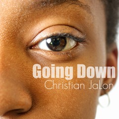Going Down- Christian JaLon (Prod. by James Tylers)