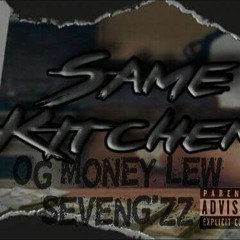 same kitchen Og Money Lew ft SevenGzz