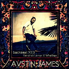 AVSTIN JAMES - Backseat Xe3 ( Kendrick Lamar X Whethan )FREE DOWNLOAD