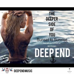 DEEP END - the deeper side of you (sunset to sunrise)