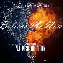The Kid Kane - Believe Me Now (prod by: N.I PRODUCTION)