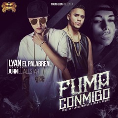 Lyan El Palabreal Ft. Juhn - Fuma Conmigo