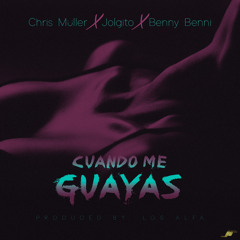 Cuando Me Guayas - Chris Müller X Jolgito X Benny Benni