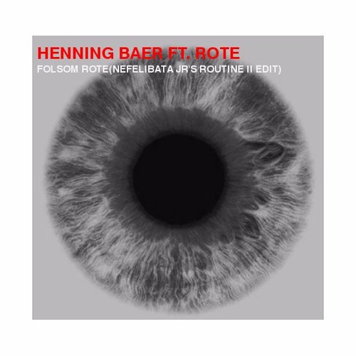 Henning Baer ft. Rote-Folsom Rote(Nefelibata Jr's Routine II Edit)