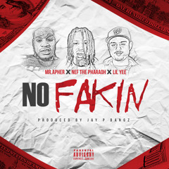 Mr. Apher x Nef The Pharaoh x Lil Yee - No Fakin' [Prod. Jay GP Bangz] [Thizzler.com]