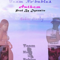 TeamNoBabies Anthem Part 1 ( Prod By Dynamite )