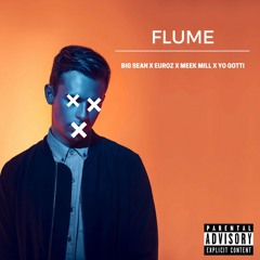 Flume//Euroz//Meek Mill//Yo Gotti
