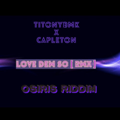 TitonyBMK X Capleton - Lov Dem [ OSIRIS RIDDIM ]
