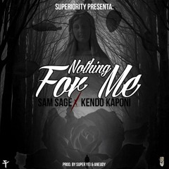 Nothing For Me - Sam Sage Ft. Kendo Kaponi (Prod. Super Yei X Superiority)(TrapCartel.ga)