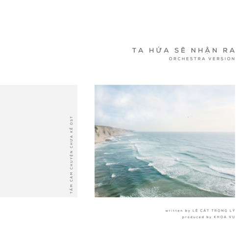 Lê Cát Trọng Lý - Ta Hứa Sẽ Nhận Ra (orchestra version by Khoa Vũ)