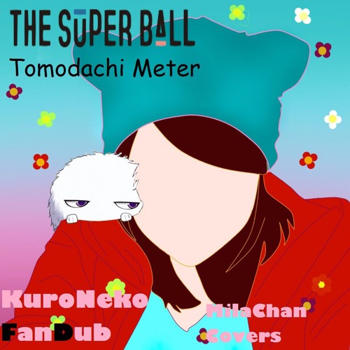 The Super Ball - Friend Meter [Legendado] Fukigen na Mononokean 