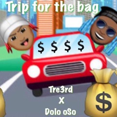 Tre3rd Ft. Dolo OSo - Trip For The Bag