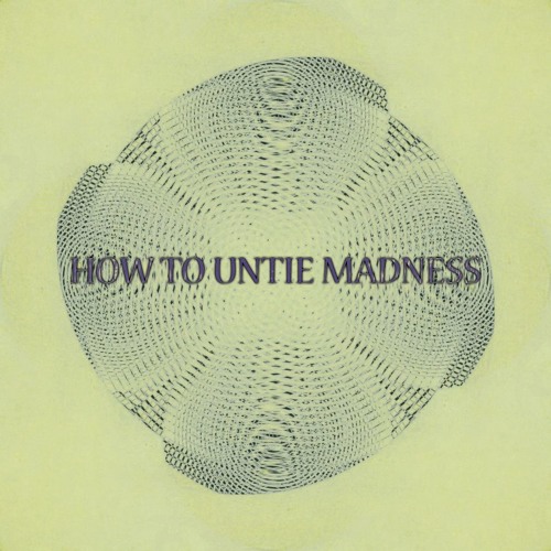 How To Untie Madness