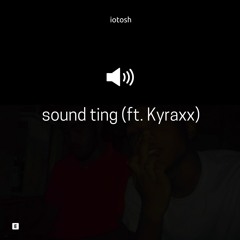 sound ting (ft. Kyraxx)