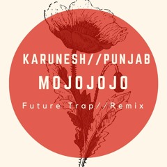 Karunesh - Punjab(MojoJojo Future Trap Remix)