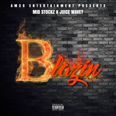 Mid Stockz &Juice Wavey X Blazin [Produced by @MrIIXI]