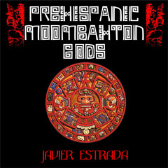 DJ Javier Estrada - Pre Hispanic Moombahton Gods