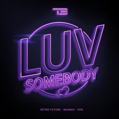 T3 - "Luv Somebody" - produced by: RetroFuture X Madmax X KVN