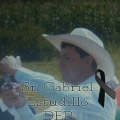 D.E.P - Sr. Gabriel Escudillo (Adrian Escudillo)