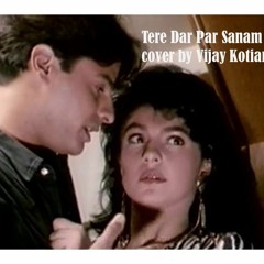 Tere Dar Par Sanam - cover by Vijay Kotian