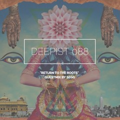 Deepist Podcast 088 Return to the Roots // Guestmix by SEGG