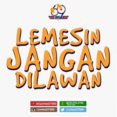 Lemesin Jangan Dilawan
