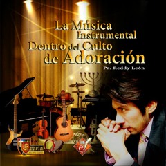 La Música Instrumental Dentro del Culto de Adoración 2ºParte - Pr. Reddy León