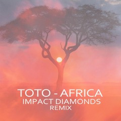 Toto - Africa (Impact Diamonds Remix)