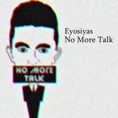 Eyiosiyas - No More Talk(OriginalMix)FreeDownload