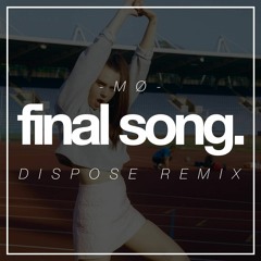 MØ - Final Song (Dispose Remix)