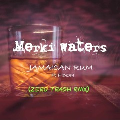 Merki Waters Ft F Don - Jamaican Rum (Zero Trash Remix)