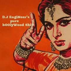 D.J EngiNeer's Bollywood ShiT