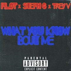 What You Know Bout Me - Steph G Ft. Pilot & Trey V