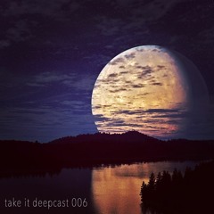 Take It Deepcast 006