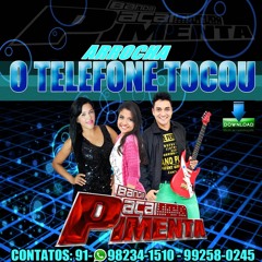 BANDA AÇAÍ PIMENTA - ARROCHA - O TELEFONE TOCOU - 91 - 98234 - 1510 - 99258 - 0245 - JHON KLEBER!