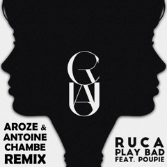 Ruca - Play Bad (Aroze & Antoine Chambe Remix)