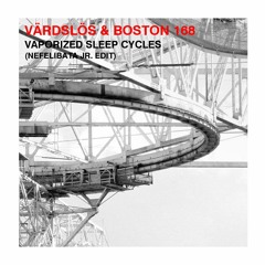 Vårdslös & Boston 168-Vaporized Sleep Cycles(Nefelibata Jr. Edit) // Free DL