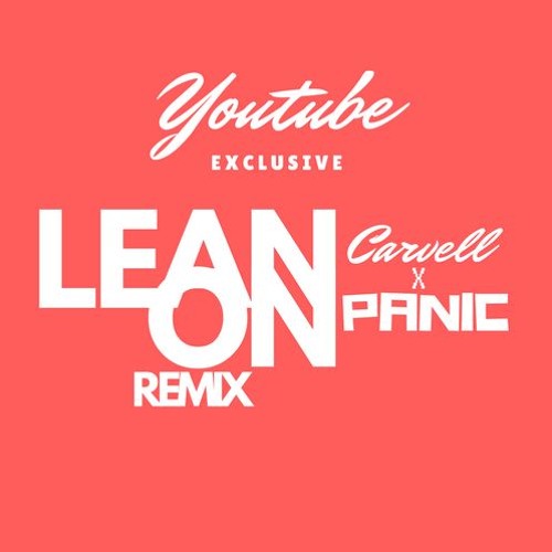Carvell ft. Panic - Lean On. (Youtube Exclusive Remix)preview