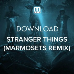Stranger Things |  Marmosets Remix [Free Download]