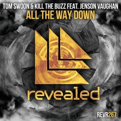 Tom Swoon & Kill The Buzz Feat. Jenson Vaughan - All The Way Down [OUT NOW]