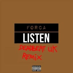 Forca - Listen [Deadbeat UK Remix] OUT NOW DL IN DESCRIPTION