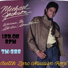 WANNA BE STARTIN' SOMETHIN' - MICHAEL JACKSON (BUTCH ZURC MASSIVE RMX) - 129.08 BPM