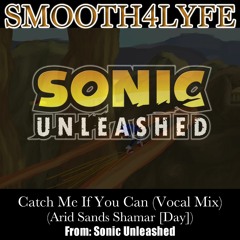 Catch Me If You Can (Vocal Mix)(Arid Sands)(Sonic Unleashed)