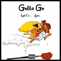 Gotta Go ft. iSam