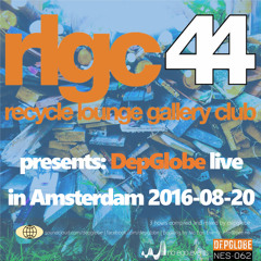 RLGC44 presents DepGlobe live in Amsterdam 2016-08-20 (NES062)