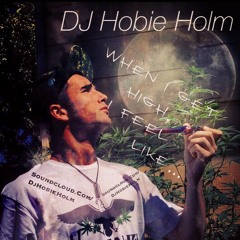 When I Get High, I Feel Like...