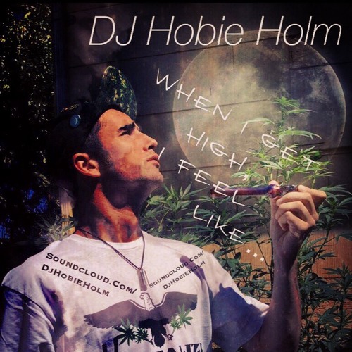 When I Get High, I Feel Like...