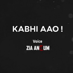 Kabhi Aao | Sad Urdu Poetry | Zia Anjum