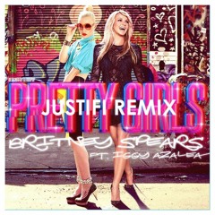 Britney Spears Ft Iggy Azalea - Pretty Girls (JUSTIFI Remix)